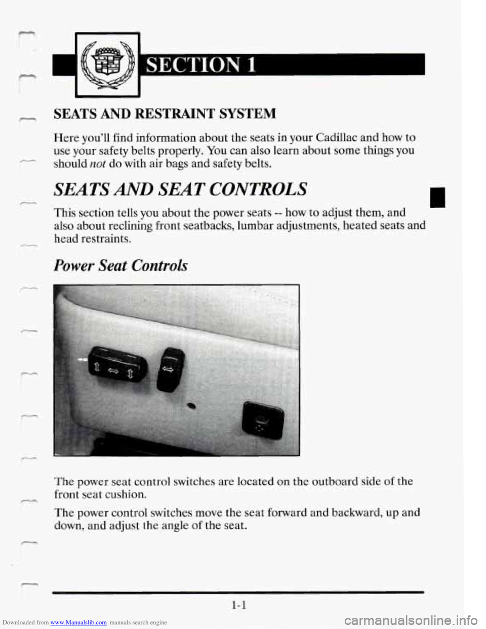CADILLAC SEVILLE 1995 4.G User Guide Downloaded from www.Manualslib.com manuals search engine M
7-
m SEATS AND RESTRAINT SYSTEM
Here you’ll find information about the seats in your Cadillac and how to
use your safety belts p CADILLAC SEVILLE 1995 4.G User Guide Downloaded from www.Manualslib.com manuals search engine M
7-
m SEATS AND RESTRAINT SYSTEM
Here you’ll find information about the seats in your Cadillac and how to
use your safety belts p