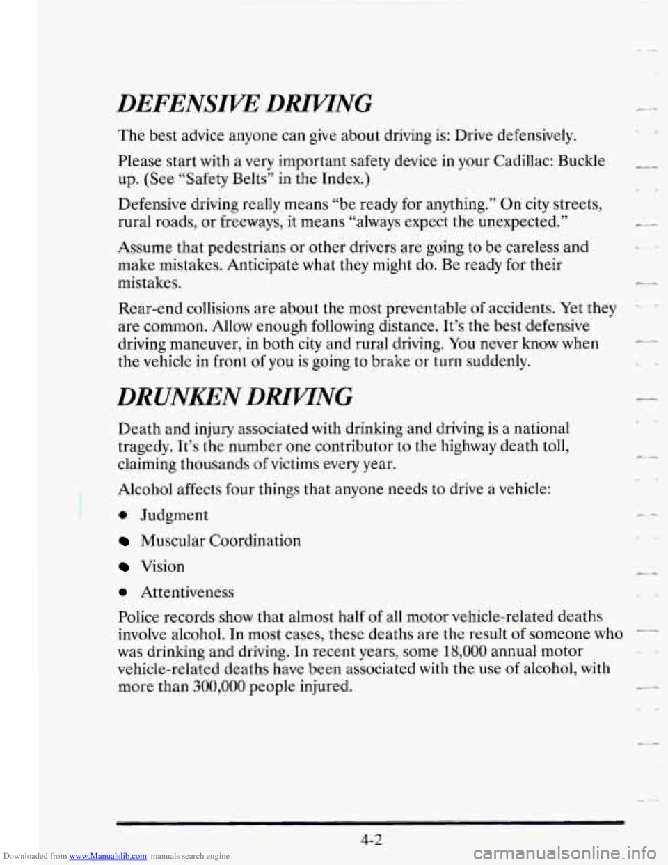 CADILLAC SEVILLE 1995 4.G Owners Manual Downloaded from www.Manualslib.com manuals search engine DEFENSIVE DRWTNG 
The best  advice  anyone can  give about  driving  is:  Drive defensively. 
Please  start  with a very  important  safety dev