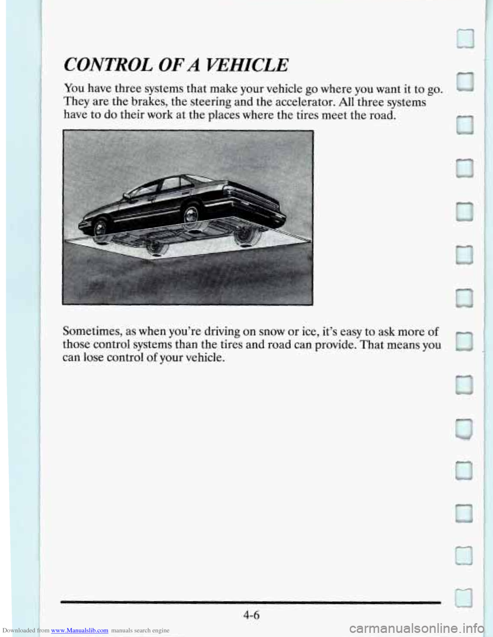 CADILLAC SEVILLE 1995 4.G Owners Manual Downloaded from www.Manualslib.com manuals search engine CONTROL OFA VEHICLE 7 
You have three  systems  that  make  your vehicle go where  you  want it to go. cd 
They are the  brakes,  the  steering