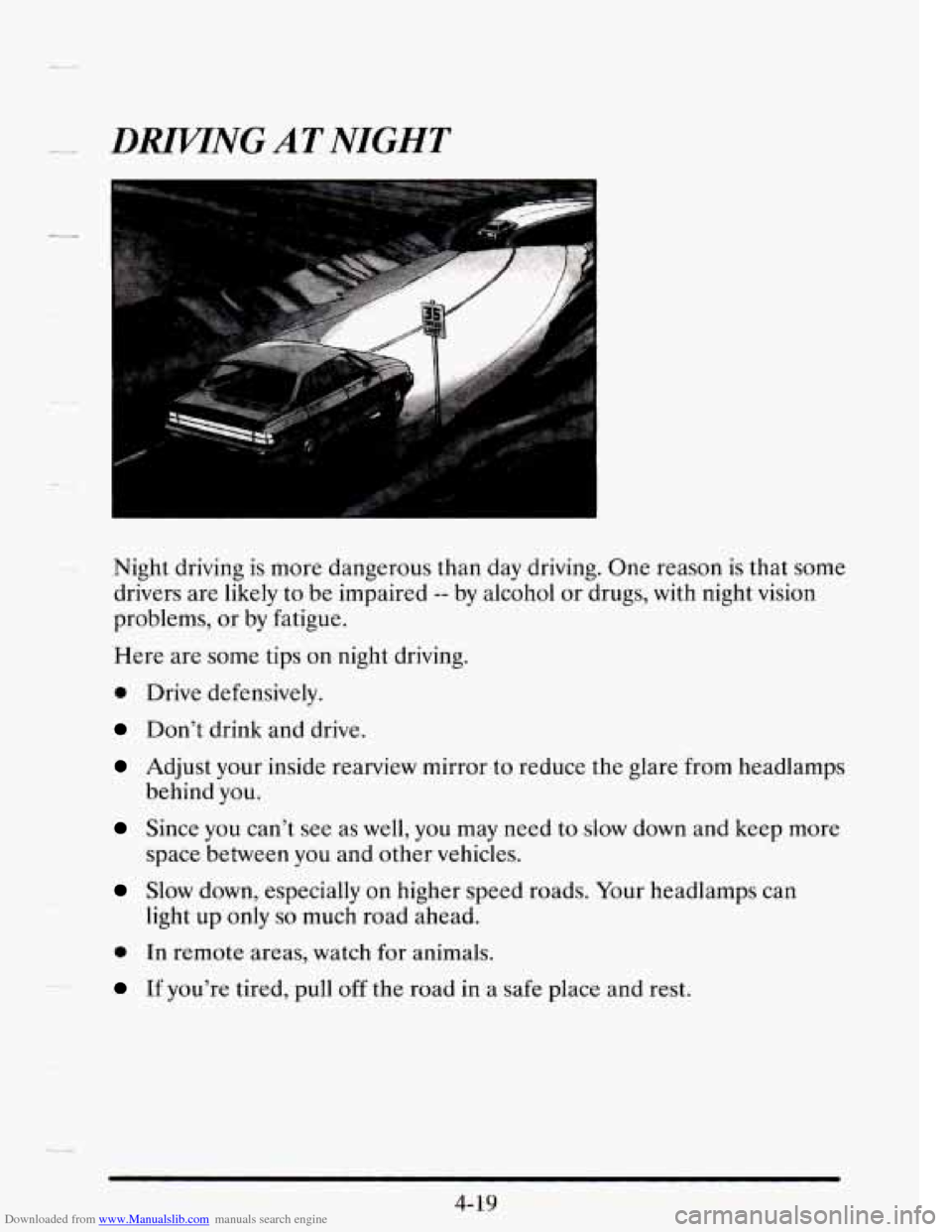 CADILLAC SEVILLE 1995 4.G Owners Manual Downloaded from www.Manualslib.com manuals search engine h- 
DRIPTNG AT NIGHT 
Night driving  is more  dangerous  than  day  driving. One reason  is that  some 
drivers  are likely  to  be impaired 
-