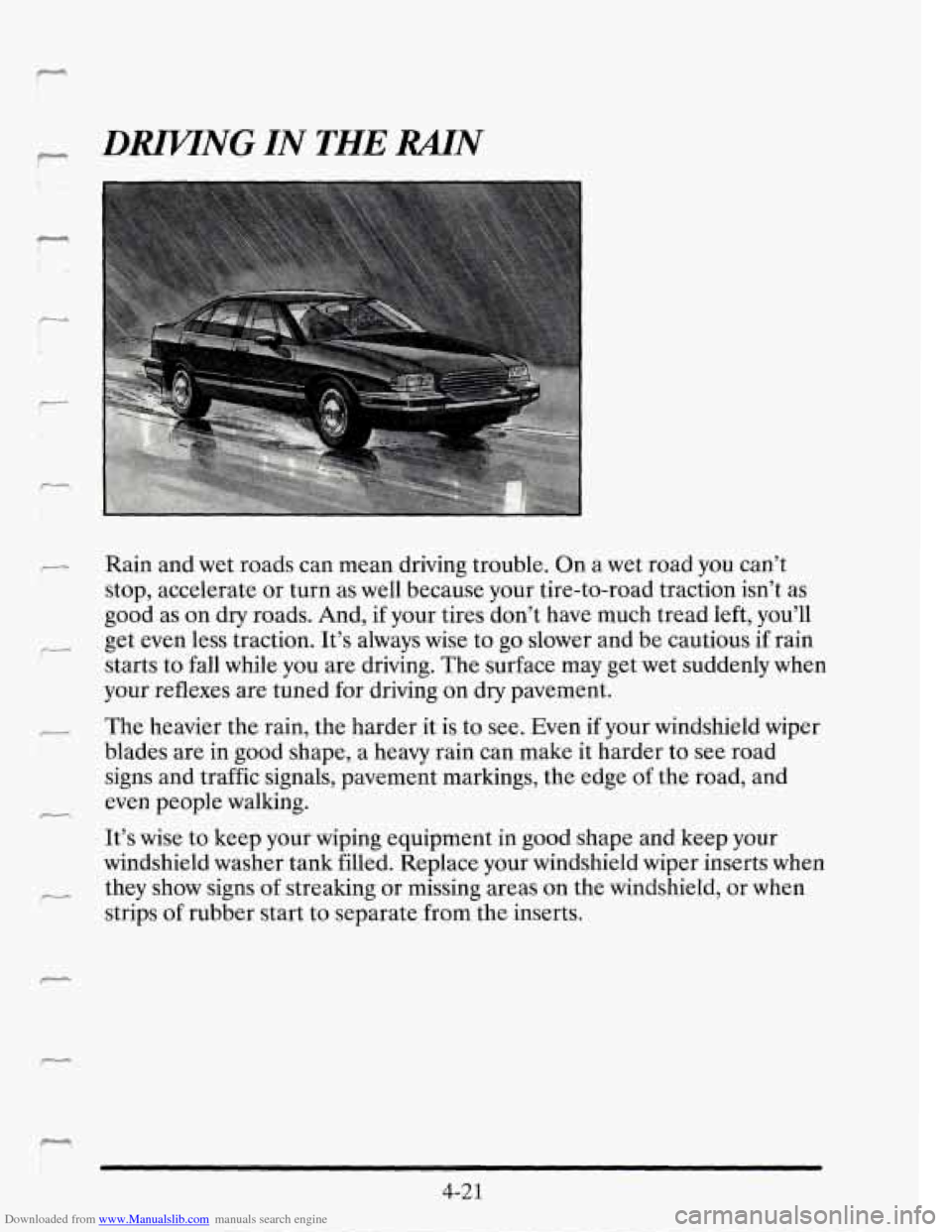 CADILLAC SEVILLE 1995 4.G Owners Manual Downloaded from www.Manualslib.com manuals search engine w-
r--
DRn/lNG IN THE MAT
Rain and wet roads can mean driving trouble. On a wet road you can’t
stop, accelerate or turn as wel CADILLAC SEVILLE 1995 4.G Owners Manual Downloaded from www.Manualslib.com manuals search engine w-
r--
DRn/lNG IN THE MAT
Rain and wet roads can mean driving trouble. On a wet road you can’t
stop, accelerate or turn as wel