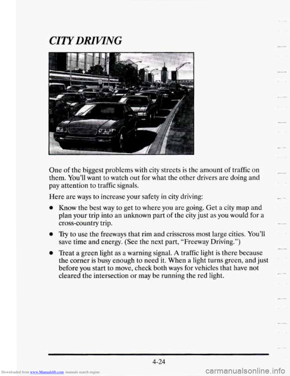 CADILLAC SEVILLE 1995 4.G Owners Manual Downloaded from www.Manualslib.com manuals search engine One of the biggest problems with city streets is the amount of traffic on
them. You’ll want to watch out
for what the other drive CADILLAC SEVILLE 1995 4.G Owners Manual Downloaded from www.Manualslib.com manuals search engine One of the biggest problems with city streets is the amount of traffic on
them. You’ll want to watch out
for what the other drive