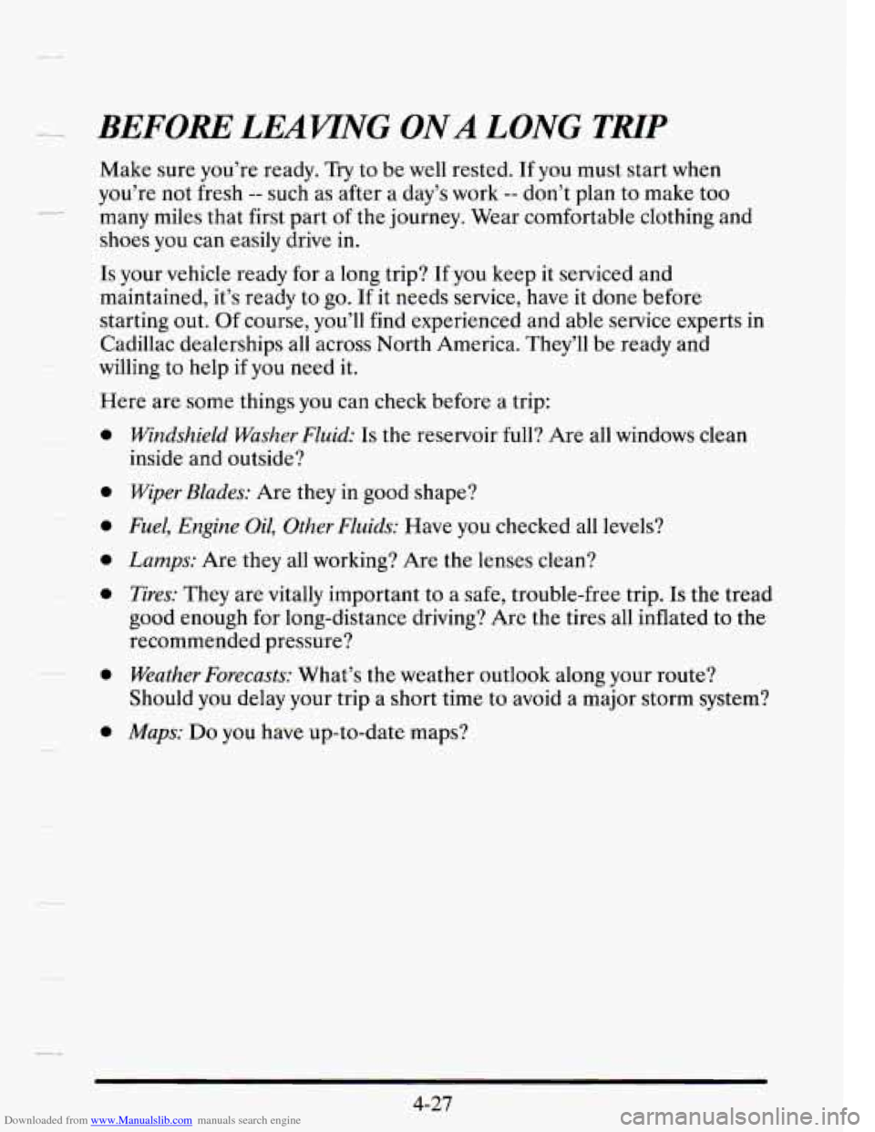 CADILLAC SEVILLE 1995 4.G Owners Manual Downloaded from www.Manualslib.com manuals search engine - - .- BEFORE LEAVTNG ONA LONG TRlP
Make sure you’re ready. Try to be well rested. If you must start when
you’re not fresh
-- su CADILLAC SEVILLE 1995 4.G Owners Manual Downloaded from www.Manualslib.com manuals search engine - - .- BEFORE LEAVTNG ONA LONG TRlP
Make sure you’re ready. Try to be well rested. If you must start when
you’re not fresh
-- su
