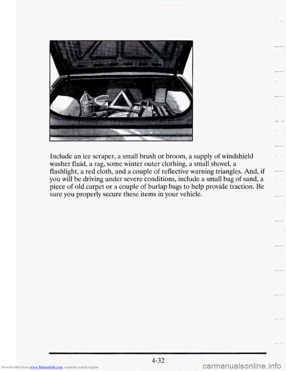 CADILLAC SEVILLE 1995 4.G Owners Manual Downloaded from www.Manualslib.com manuals search engine I I
Include an ice scraper, a small brush or broom, a supply of windshield
washer fluid, a rag, some winter outer clothing, a smal CADILLAC SEVILLE 1995 4.G Owners Manual Downloaded from www.Manualslib.com manuals search engine I I
Include an ice scraper, a small brush or broom, a supply of windshield
washer fluid, a rag, some winter outer clothing, a smal