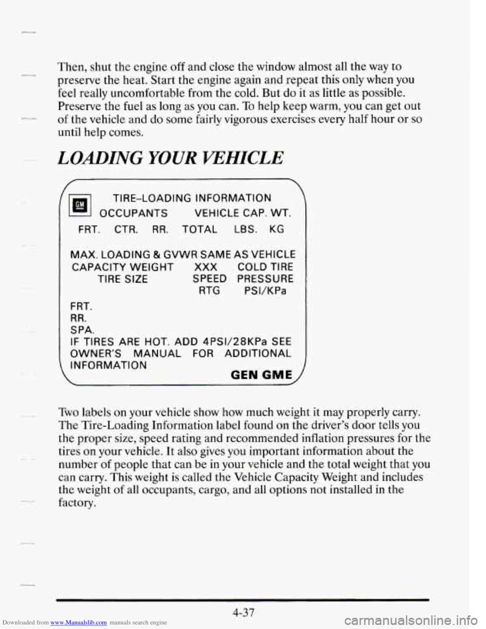 CADILLAC SEVILLE 1995 4.G Owners Manual Downloaded from www.Manualslib.com manuals search engine -- -
Then, shut the engine off and close the window almost all the way to
preserve the heat. Start the engine again and repeat th CADILLAC SEVILLE 1995 4.G Owners Manual Downloaded from www.Manualslib.com manuals search engine -- -
Then, shut the engine off and close the window almost all the way to
preserve the heat. Start the engine again and repeat th