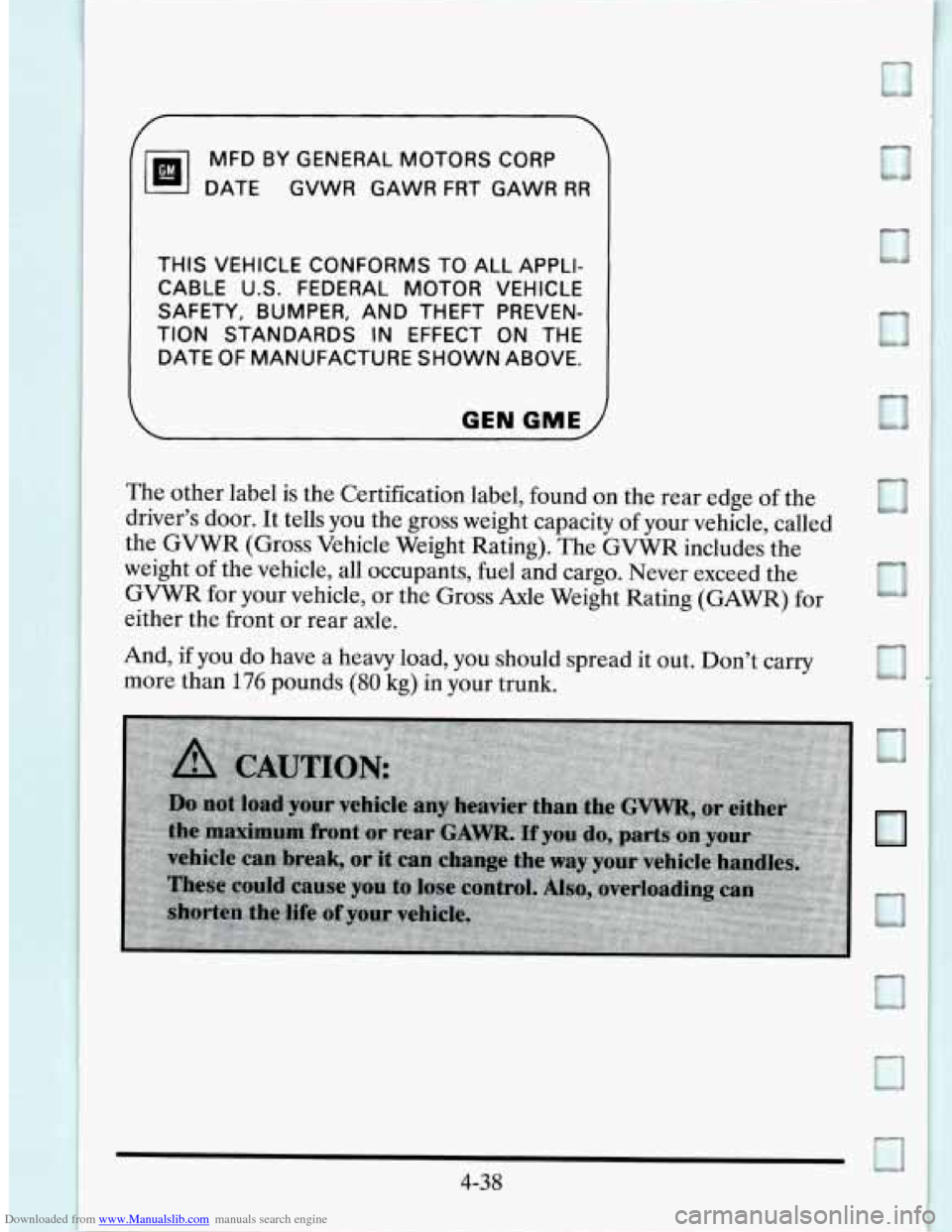 CADILLAC SEVILLE 1995 4.G Owners Manual Downloaded from www.Manualslib.com manuals search engine MFD BY GENERAL  MOTORS CORP 
DATE  GVWR  GAWR  FRT GAWR 
RR 
THIS  VEHICLE  CONFORMS  TO  ALL APPLI- 
CABLE  U.S. FEDERAL  MOTOR VEHICLE 
TION 