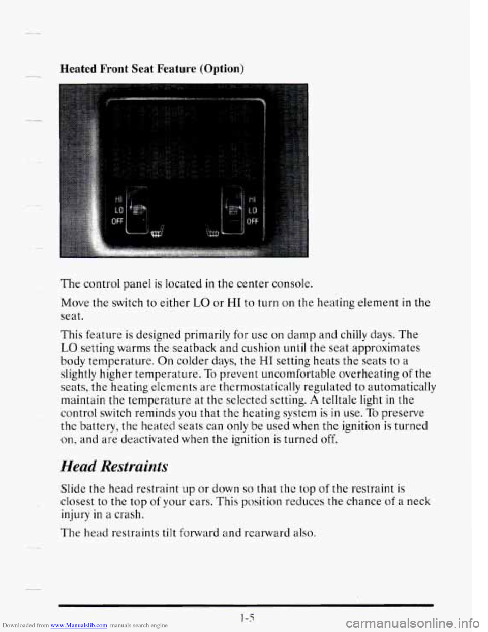 CADILLAC SEVILLE 1995 4.G Owners Manual Downloaded from www.Manualslib.com manuals search engine Heated Front Seat Feature (Option)
The control panel is located in the center console.
Move the switch to either
LO or HI to turn CADILLAC SEVILLE 1995 4.G Owners Manual Downloaded from www.Manualslib.com manuals search engine Heated Front Seat Feature (Option)
The control panel is located in the center console.
Move the switch to either
LO or HI to turn