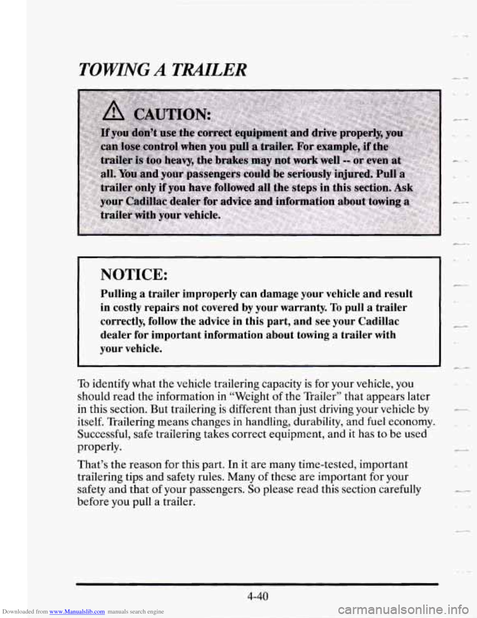 CADILLAC SEVILLE 1995 4.G Owners Manual Downloaded from www.Manualslib.com manuals search engine TOWING A TMLER c- 
NOTICE: 
Pulling a trailer  improperly  can  damage  your  vehicle  and  result 
in costly  repairs  not  covered  by your  