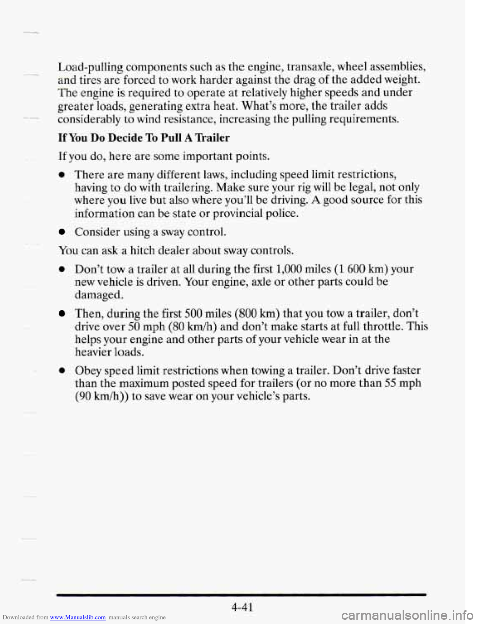 CADILLAC SEVILLE 1995 4.G Owners Manual Downloaded from www.Manualslib.com manuals search engine Load-pulling components such as the engine, transaxle, wheel assemblies, 
and  tires  are forced  to work  harder  against  the  drag 
of the  
