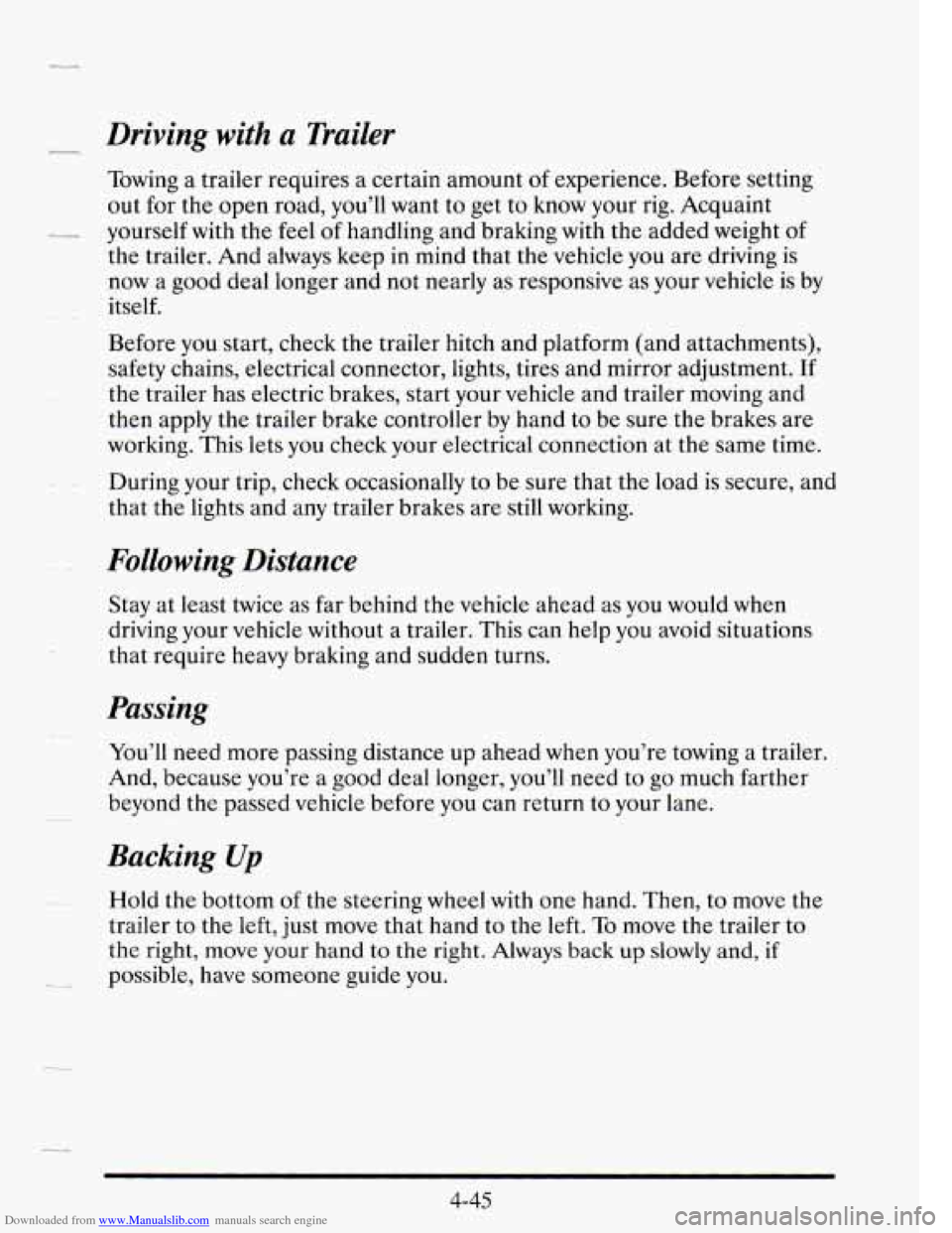 CADILLAC SEVILLE 1995 4.G Owners Manual Downloaded from www.Manualslib.com manuals search engine - Driving with a Trailer 
Towing  a  trailer  requires  a  certain  amount of experience.  Before  setting 
out  for  the  open  road, you’ll