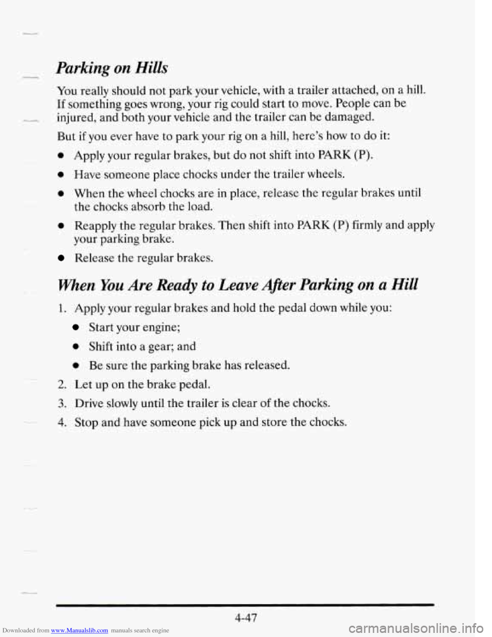 CADILLAC SEVILLE 1995 4.G Owners Manual Downloaded from www.Manualslib.com manuals search engine Parking on Hills 
You really  should  not  park  your vehicle,  with a  trailer  attached,  on  a  hill. 
If something goes wrong,  your rig co