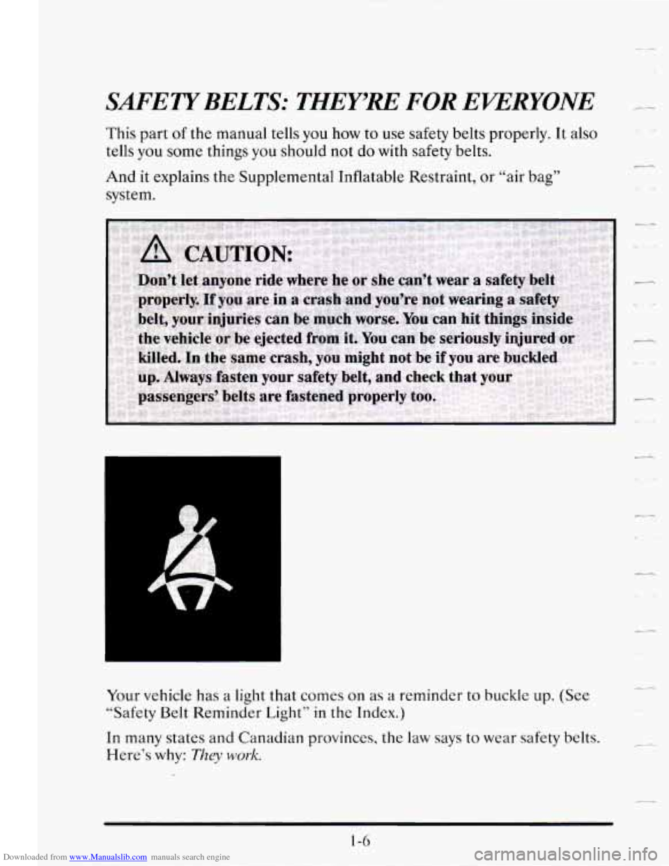 CADILLAC SEVILLE 1995 4.G Owners Manual Downloaded from www.Manualslib.com manuals search engine SAFETYBELTS: THEY’RE FOR EKERYONE 
This part of the manual  tells you how to use  safety  belts properly.  It also 
tells 
you some  things y