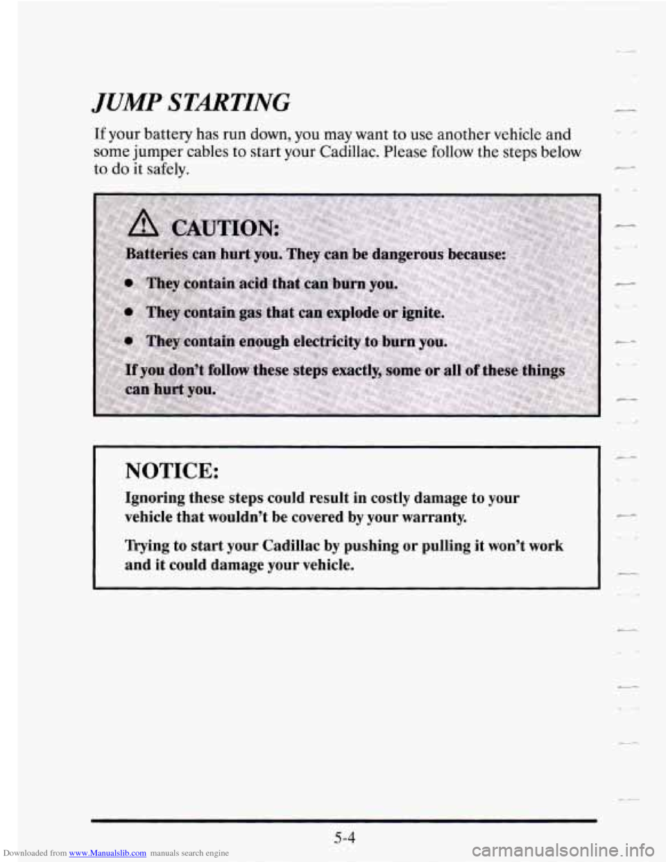 CADILLAC SEVILLE 1995 4.G Owners Manual Downloaded from www.Manualslib.com manuals search engine JUMP STARTING 
If your battery  has run  down, you may  want  to use  another  vehicle and 
some  jumper  cables 
to start your Cadillac. Pleas