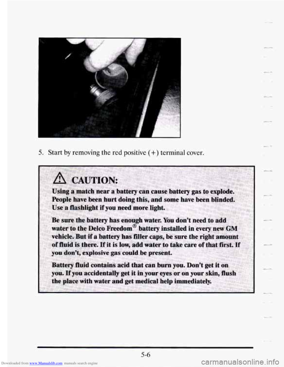 CADILLAC SEVILLE 1995 4.G Owners Manual Downloaded from www.Manualslib.com manuals search engine 5. Start by removing the red  positive (+) terminal  cover. 
5-6   