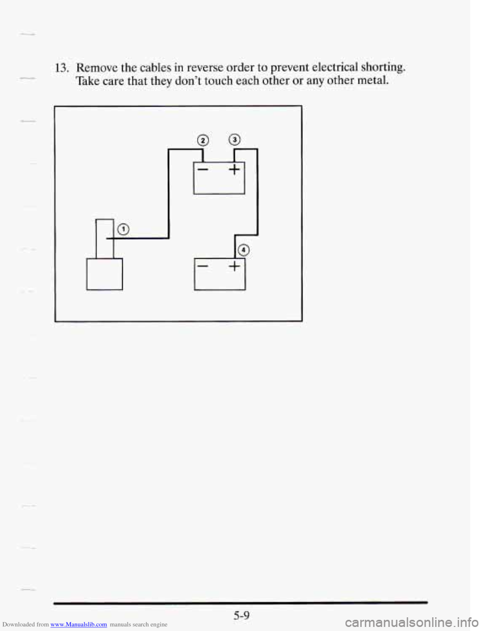 CADILLAC SEVILLE 1995 4.G Owners Manual Downloaded from www.Manualslib.com manuals search engine 13. Remove  the  cables in reverse order  to  prevent electrical shorting. 
Take  care  that  they don’t  touch  each  other 
or any other  m