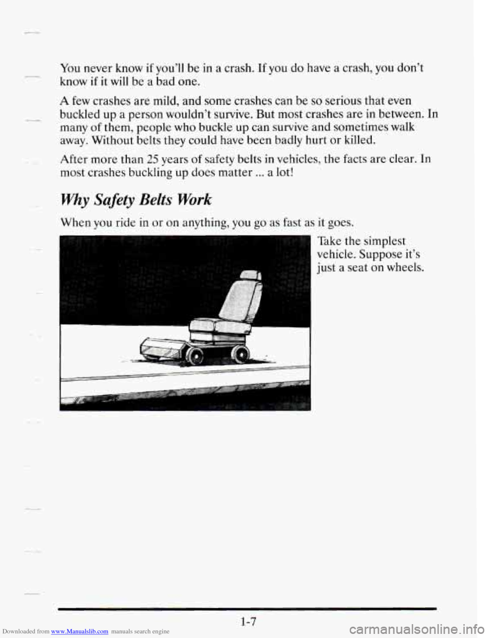 CADILLAC SEVILLE 1995 4.G Owners Manual Downloaded from www.Manualslib.com manuals search engine You never  know if you’ll be in a crash. If you  do have a crash,  you don’t 
know 
if it  will  be a bad  one. 
A few  crashes  are mild, 