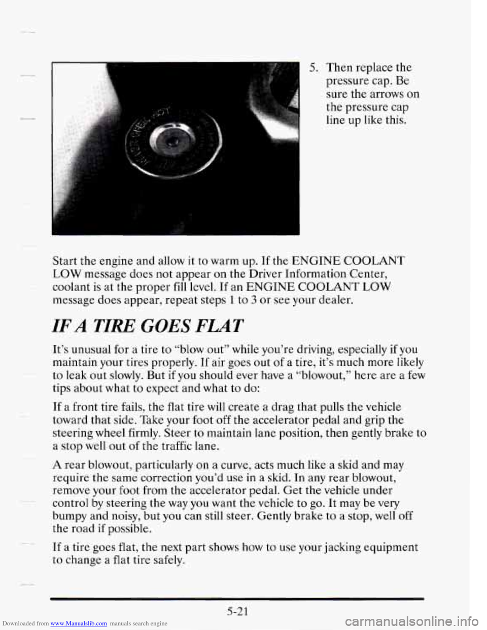 CADILLAC SEVILLE 1995 4.G Owners Manual Downloaded from www.Manualslib.com manuals search engine 5. Then  replace  the 
pressure 
cap. Be 
sure  the  arrows on 
the  pressure  cap 
line  up 
like this. 
Start  the  engine  and  allow 
it to