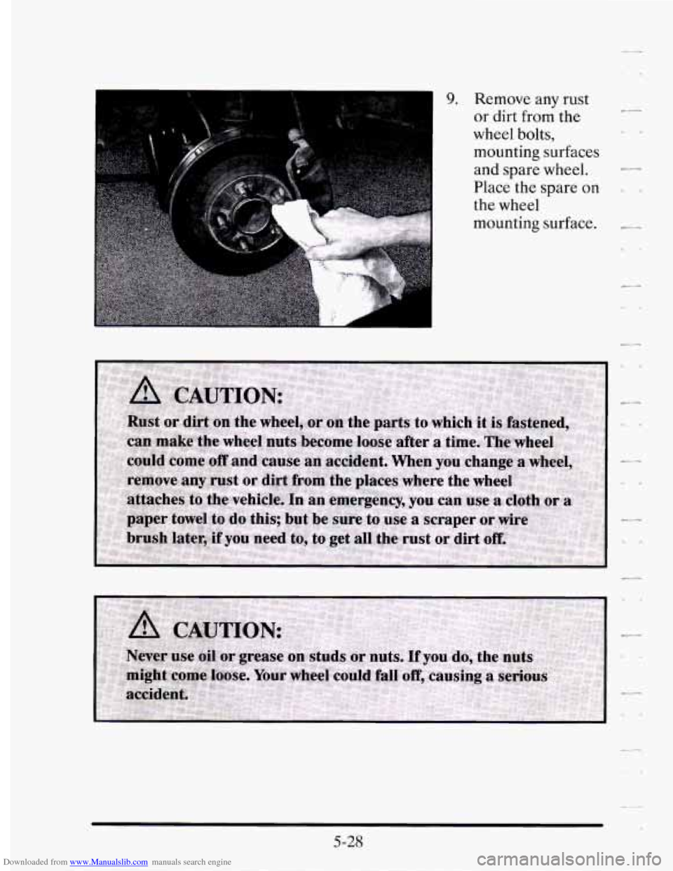 CADILLAC SEVILLE 1995 4.G Owners Manual Downloaded from www.Manualslib.com manuals search engine 9. Remove any rust 
or  dirt from  the 
wheel  bolts, 
mounting surfaces 
and  spare  wheel. 
- 
Place the  spare on .-a 
the wheel 
mounting s