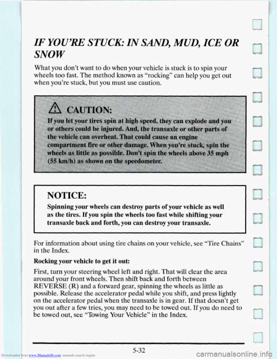 CADILLAC SEVILLE 1995 4.G Owners Manual Downloaded from www.Manualslib.com manuals search engine IF YOU’RE STUCK: IN SAND, MUD, ICE OR
SNOW
What you don’t want to do when your vehicle is stuck is to spin your
wheels too fast. CADILLAC SEVILLE 1995 4.G Owners Manual Downloaded from www.Manualslib.com manuals search engine IF YOU’RE STUCK: IN SAND, MUD, ICE OR
SNOW
What you don’t want to do when your vehicle is stuck is to spin your
wheels too fast.