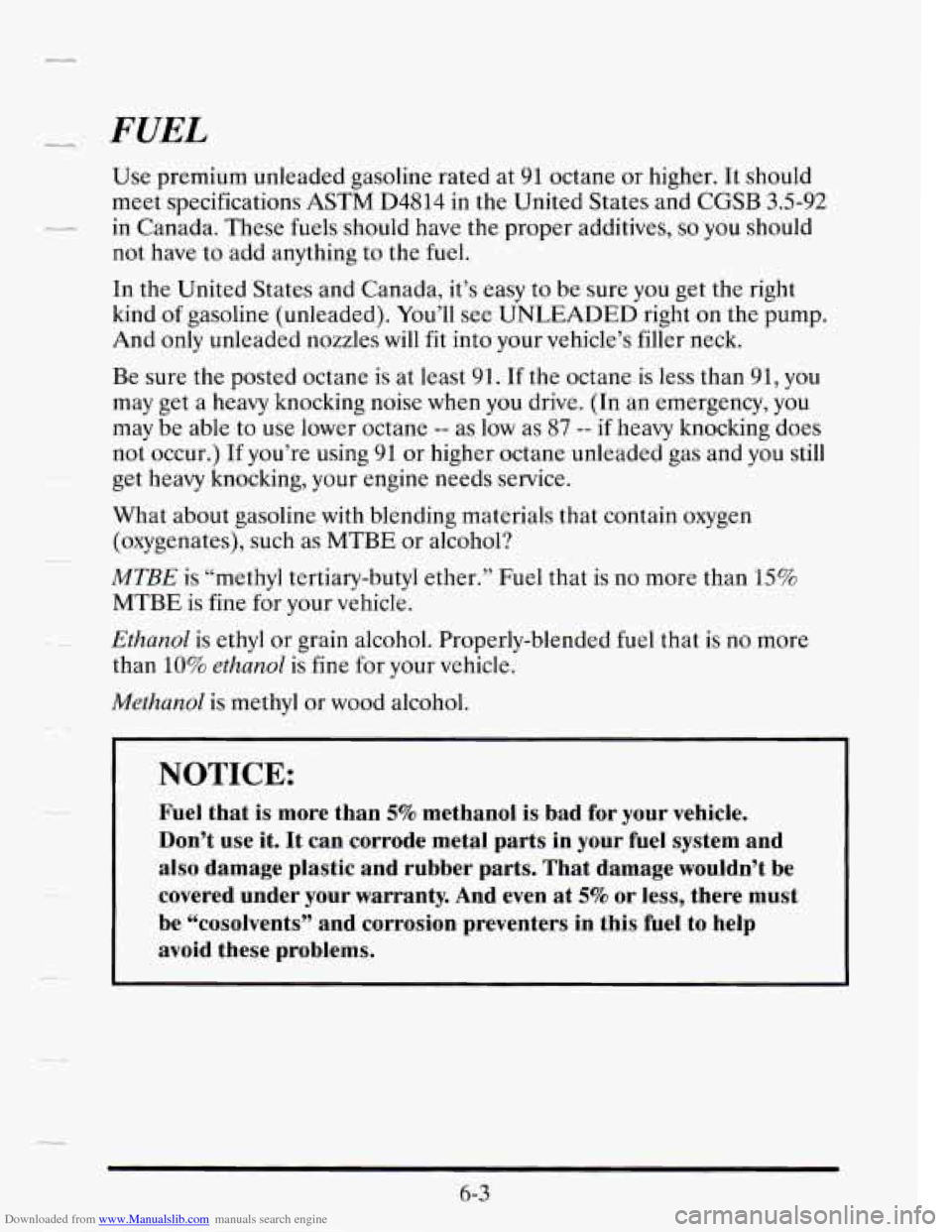 CADILLAC SEVILLE 1995 4.G Owners Manual Downloaded from www.Manualslib.com manuals search engine -_ -
FUEL
Use premium unleaded gasoline rated at 91 octane or higher. It should
meet specifications
ASTM D4814 in the United States CADILLAC SEVILLE 1995 4.G Owners Manual Downloaded from www.Manualslib.com manuals search engine -_ -
FUEL
Use premium unleaded gasoline rated at 91 octane or higher. It should
meet specifications
ASTM D4814 in the United States