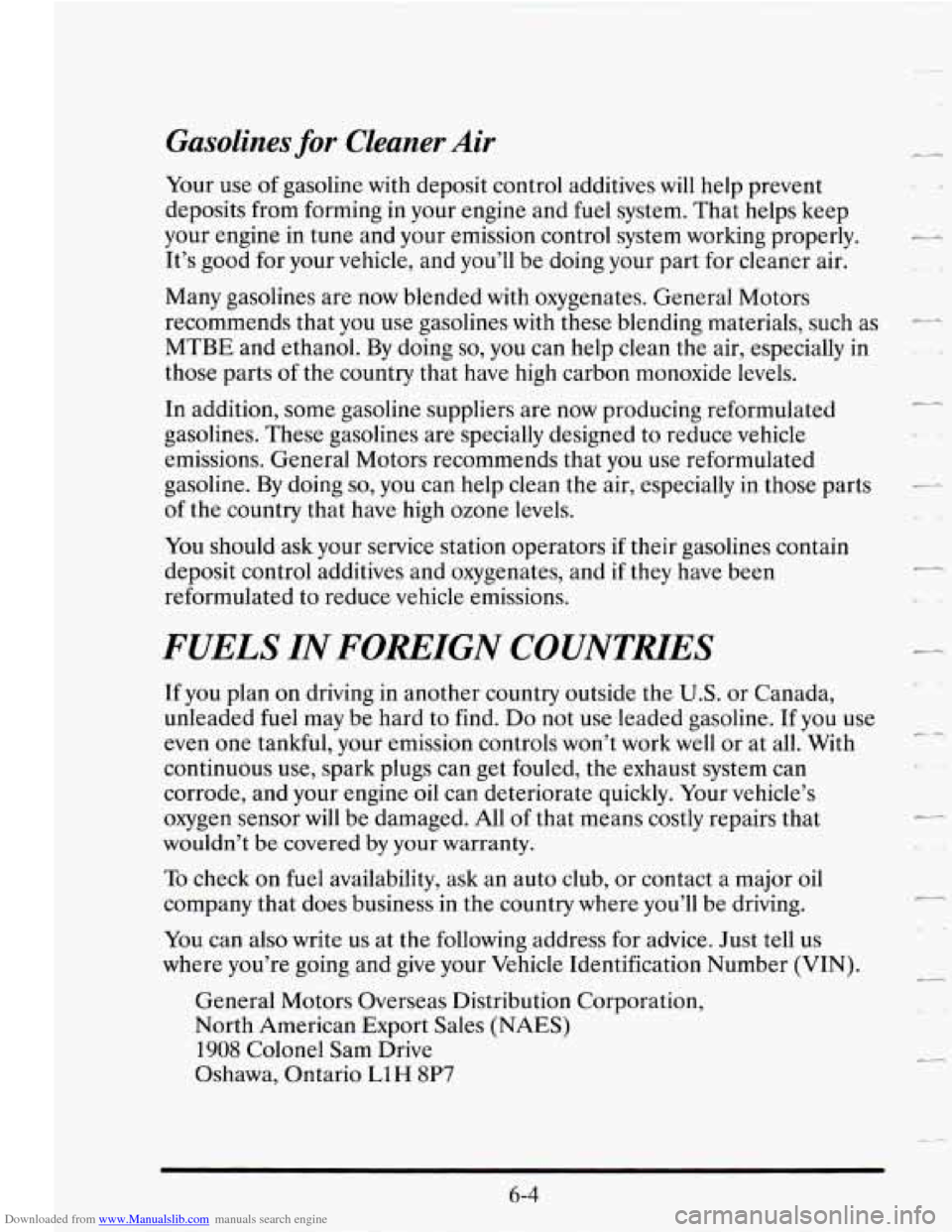 CADILLAC SEVILLE 1995 4.G Owners Manual Downloaded from www.Manualslib.com manuals search engine Gasolines for Cleaner Air
Your use of gasoline with deposit control additives will help prevent
deposits from forming in your engine a CADILLAC SEVILLE 1995 4.G Owners Manual Downloaded from www.Manualslib.com manuals search engine Gasolines for Cleaner Air
Your use of gasoline with deposit control additives will help prevent
deposits from forming in your engine a