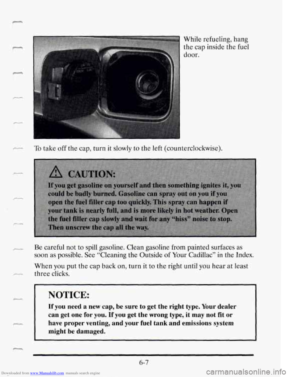 CADILLAC SEVILLE 1995 4.G Owners Manual Downloaded from www.Manualslib.com manuals search engine P 
r 
While refueling, hang 
the  cap  inside the fuel 
door. 
To take  off the  cap,  turn  it  slowly  to the  left  (counterclockwise). 
Be 