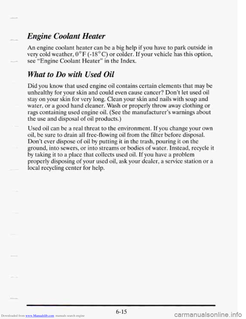 CADILLAC SEVILLE 1995 4.G Owners Manual Downloaded from www.Manualslib.com manuals search engine - Engine Coolant Heater
An engine coolant heater can be a big help if you have to park outside in
very cold weather,
O°F (-HOC) CADILLAC SEVILLE 1995 4.G Owners Manual Downloaded from www.Manualslib.com manuals search engine - Engine Coolant Heater
An engine coolant heater can be a big help if you have to park outside in
very cold weather,
O°F (-HOC)