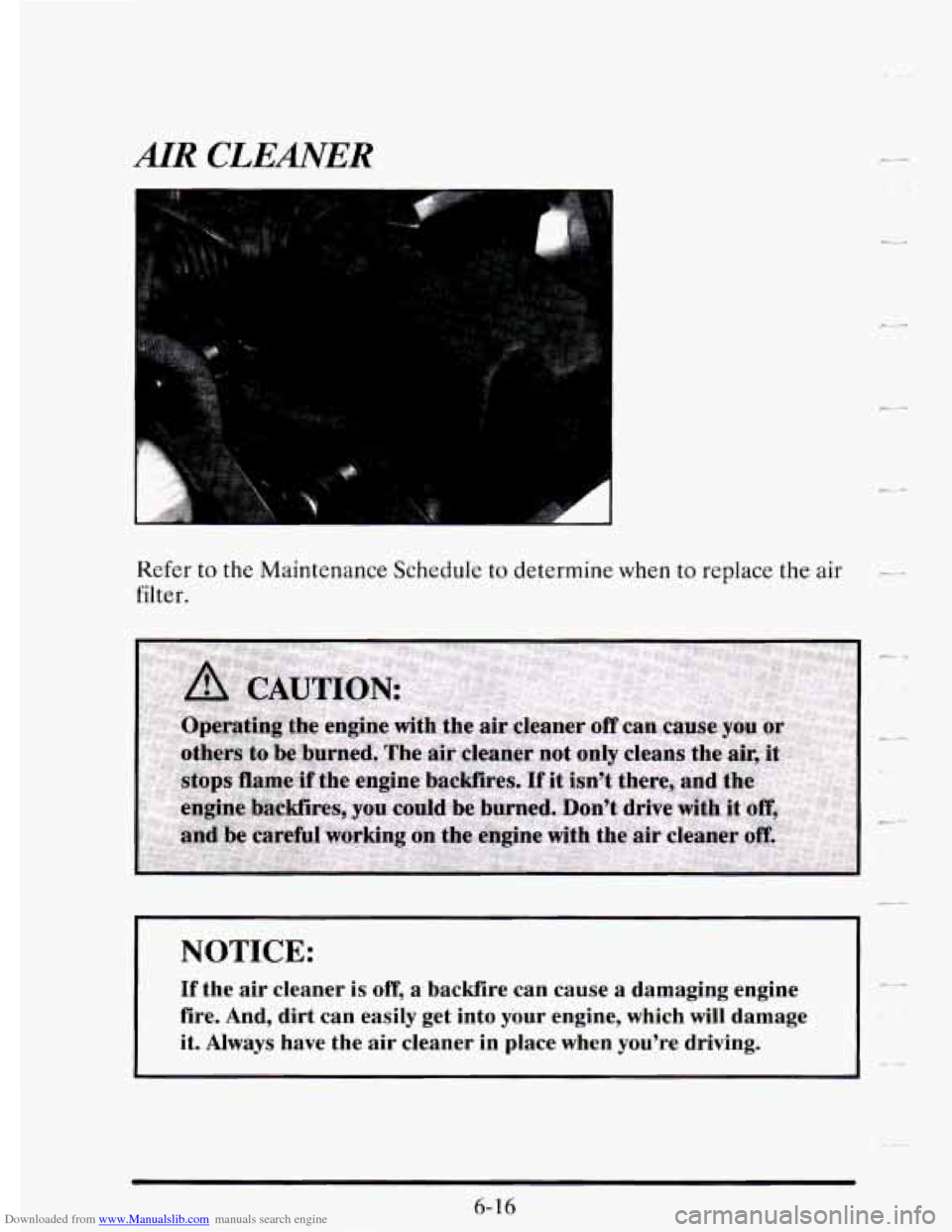 CADILLAC SEVILLE 1995 4.G Owners Manual Downloaded from www.Manualslib.com manuals search engine AIR CLEmER
Refer to the Maintenance Schedule to determine when to replace the air
filter.
II
.*
NOTICE:
-~ -. If the air cleaner is of CADILLAC SEVILLE 1995 4.G Owners Manual Downloaded from www.Manualslib.com manuals search engine AIR CLEmER
Refer to the Maintenance Schedule to determine when to replace the air
filter.
II
.*
NOTICE:
-~ -. If the air cleaner is of