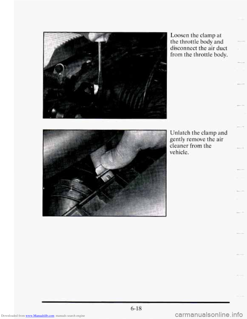 CADILLAC SEVILLE 1995 4.G Owners Manual Downloaded from www.Manualslib.com manuals search engine Loosen the clamp at
the throttle body and
disconnect the air duct
from the throttle body.
Unlatch the clamp
and
gently remove th CADILLAC SEVILLE 1995 4.G Owners Manual Downloaded from www.Manualslib.com manuals search engine Loosen the clamp at
the throttle body and
disconnect the air duct
from the throttle body.
Unlatch the clamp
and
gently remove th
