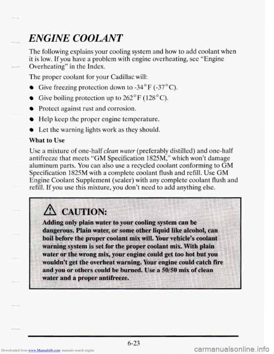 CADILLAC SEVILLE 1995 4.G Owners Manual Downloaded from www.Manualslib.com manuals search engine -- ENGINE COOLANT
The following explains your cooling system and how to add coolant when
it
is low. If you have a problem with engi CADILLAC SEVILLE 1995 4.G Owners Manual Downloaded from www.Manualslib.com manuals search engine -- ENGINE COOLANT
The following explains your cooling system and how to add coolant when
it
is low. If you have a problem with engi