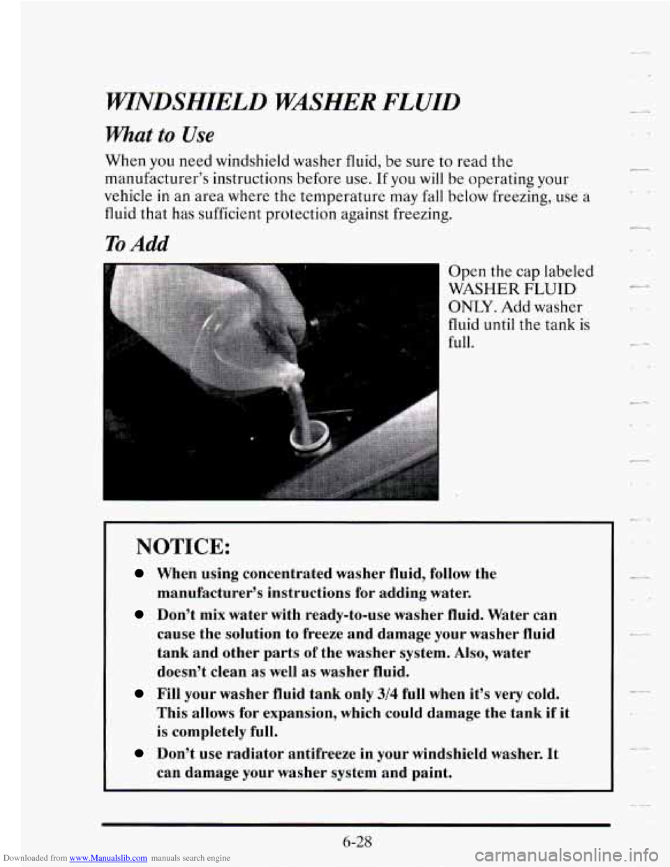 CADILLAC SEVILLE 1995 4.G Owners Manual Downloaded from www.Manualslib.com manuals search engine WINDSHIELD WASHER FLUID
What to Use
When you need windshield washer fluid, be sure to read the
manufacturer’s instructions before u CADILLAC SEVILLE 1995 4.G Owners Manual Downloaded from www.Manualslib.com manuals search engine WINDSHIELD WASHER FLUID
What to Use
When you need windshield washer fluid, be sure to read the
manufacturer’s instructions before u