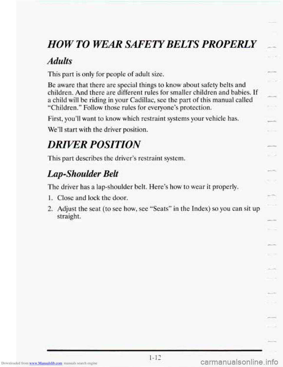 CADILLAC SEVILLE 1995 4.G Owners Guide Downloaded from www.Manualslib.com manuals search engine HOW TO WEM SAFETYBELTS PROPERLY 
Adults 
This  part is  only for  people  of adult  size. 
* 
Be aware  that  there  are special things  to kno