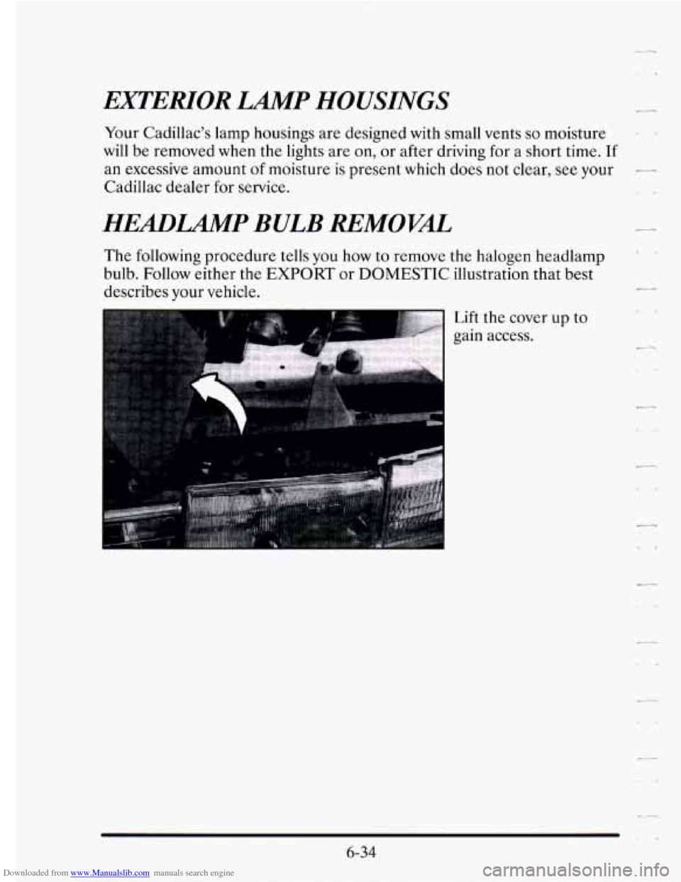 CADILLAC SEVILLE 1995 4.G Owners Manual Downloaded from www.Manualslib.com manuals search engine EXTElUOR LA2MP HOUSINGS 
Your  Cadillac’s lamp housings  are designed with small  vents so moisture *- 1 
will be removed  when the lights  a