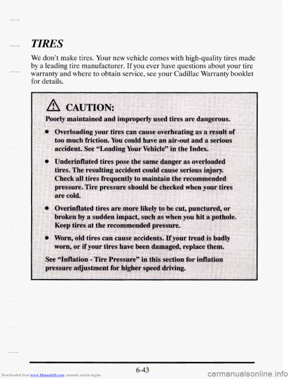 CADILLAC SEVILLE 1995 4.G Owners Manual Downloaded from www.Manualslib.com manuals search engine TIRES
We don’t make tires. Your new vehicle comes with high-quality tires made
by a leading tire manufacturer.
If you ever have q CADILLAC SEVILLE 1995 4.G Owners Manual Downloaded from www.Manualslib.com manuals search engine TIRES
We don’t make tires. Your new vehicle comes with high-quality tires made
by a leading tire manufacturer.
If you ever have q