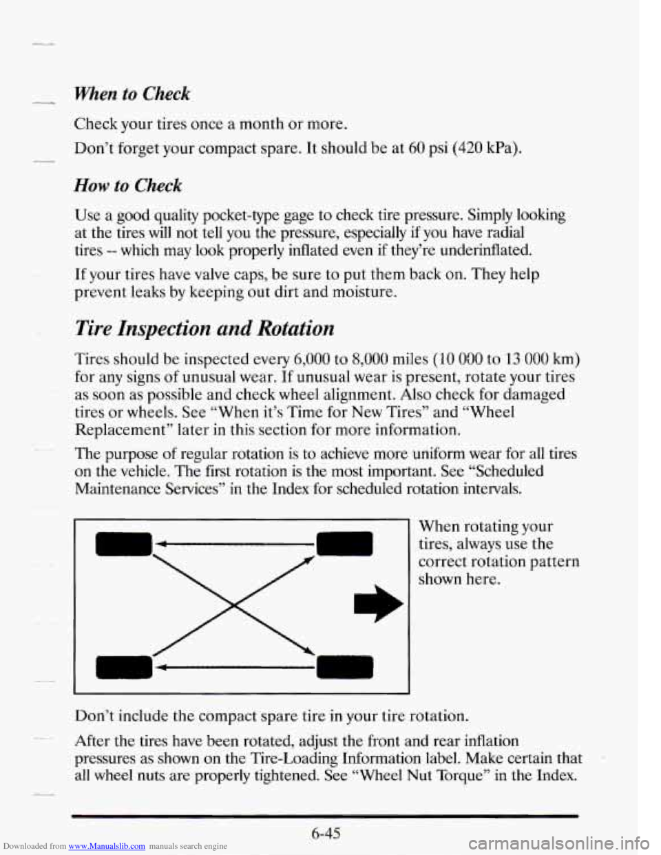 CADILLAC SEVILLE 1995 4.G Owners Manual Downloaded from www.Manualslib.com manuals search engine When to Check
- -c
- --
c-
Check your tires once a month or more.
Don’t forget your compact spare. It should be at
60 psi (420 CADILLAC SEVILLE 1995 4.G Owners Manual Downloaded from www.Manualslib.com manuals search engine When to Check
- -c
- --
c-
Check your tires once a month or more.
Don’t forget your compact spare. It should be at
60 psi (420