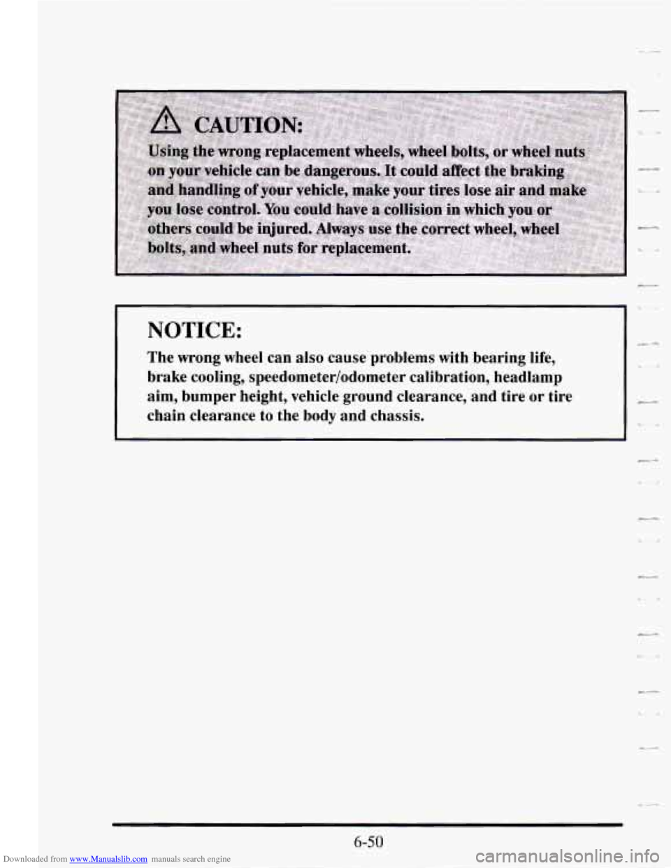 CADILLAC SEVILLE 1995 4.G Owners Manual Downloaded from www.Manualslib.com manuals search engine NOTICE:
The wrong wheel can also cause problems with bearing life,
brake cooling, speedometer/odometer calibration, headlamp
aim, CADILLAC SEVILLE 1995 4.G Owners Manual Downloaded from www.Manualslib.com manuals search engine NOTICE:
The wrong wheel can also cause problems with bearing life,
brake cooling, speedometer/odometer calibration, headlamp
aim,