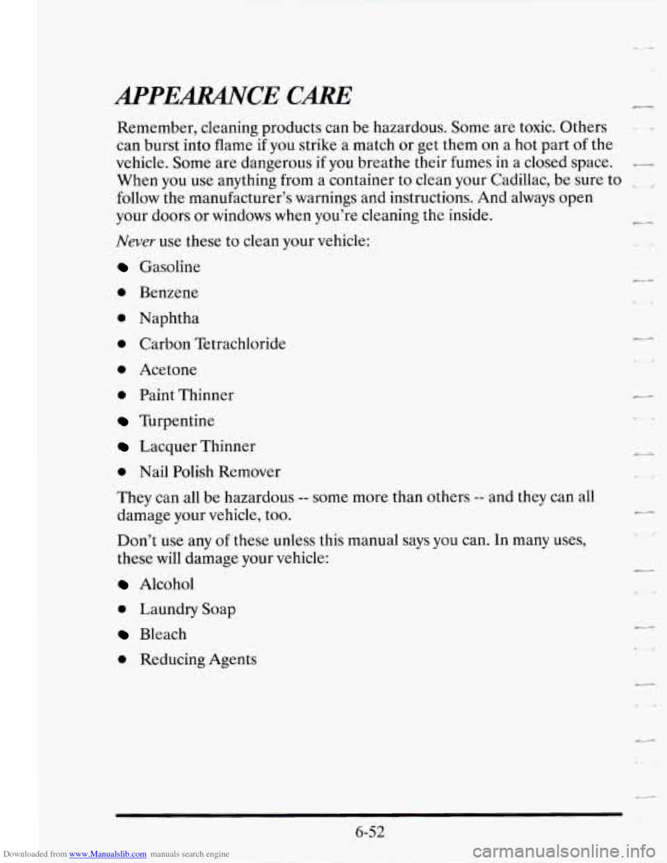 CADILLAC SEVILLE 1995 4.G Owners Manual Downloaded from www.Manualslib.com manuals search engine APPEWCE CARE
Remember, cleaning products can be hazardous. Some are toxic. Others
can burst into flame if you strike a match or get CADILLAC SEVILLE 1995 4.G Owners Manual Downloaded from www.Manualslib.com manuals search engine APPEWCE CARE
Remember, cleaning products can be hazardous. Some are toxic. Others
can burst into flame if you strike a match or get