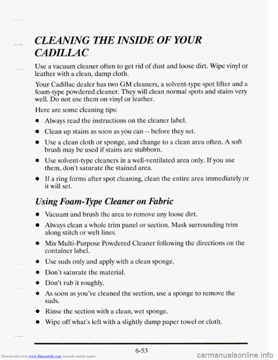 CADILLAC SEVILLE 1995 4.G Owners Manual Downloaded from www.Manualslib.com manuals search engine c-
CLEANING THE INSIDE OF YOUR
CADILUC
Use a vacuum cleaner often to get rid of dust and loose dirt. Wipe vinyl or
leather with a cl CADILLAC SEVILLE 1995 4.G Owners Manual Downloaded from www.Manualslib.com manuals search engine c-
CLEANING THE INSIDE OF YOUR
CADILUC
Use a vacuum cleaner often to get rid of dust and loose dirt. Wipe vinyl or
leather with a cl