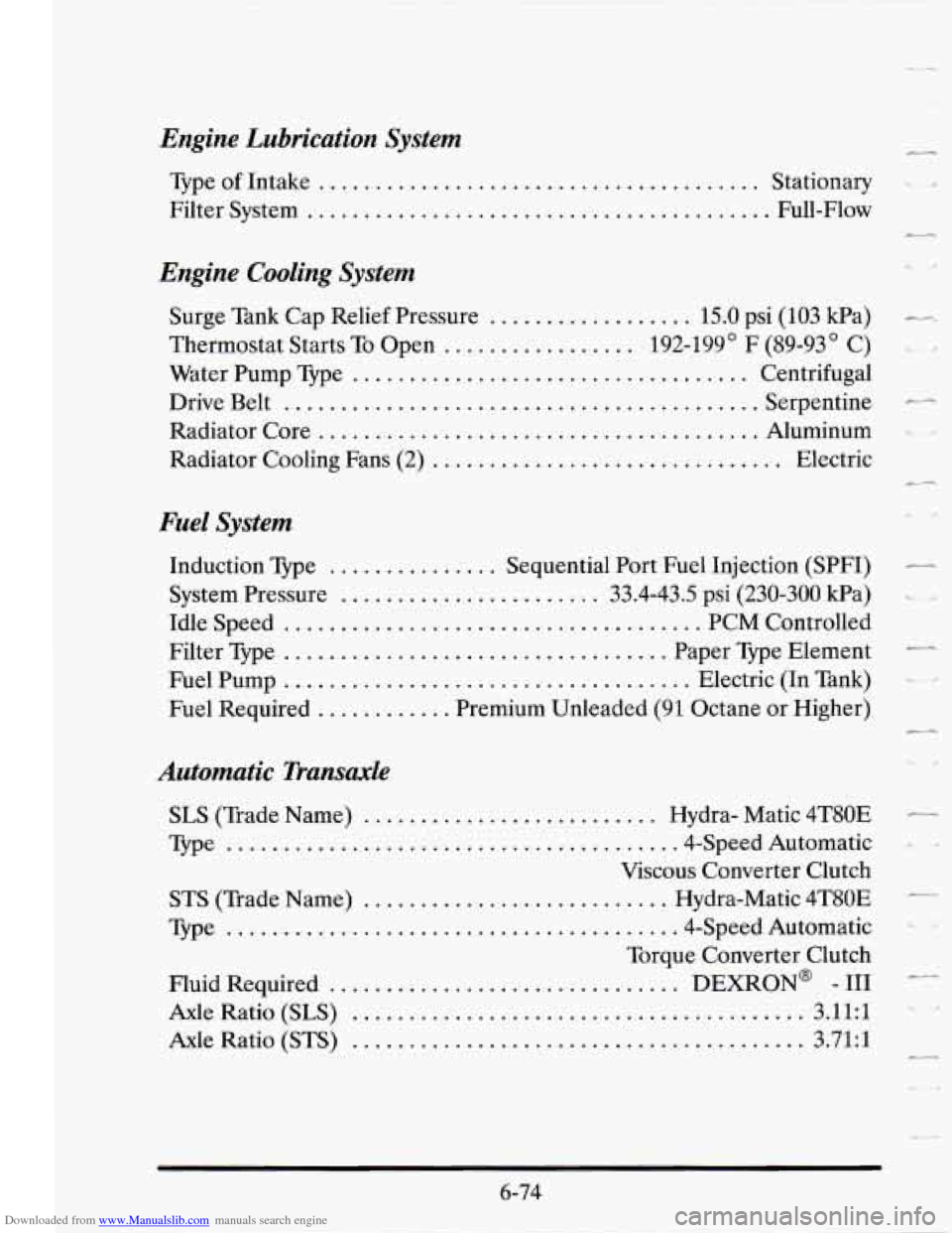 CADILLAC SEVILLE 1995 4.G Owners Manual Downloaded from www.Manualslib.com manuals search engine Engine Lubrication  System 
Type  of Intake ....................................... Stationary 
Filter  System 
...............................