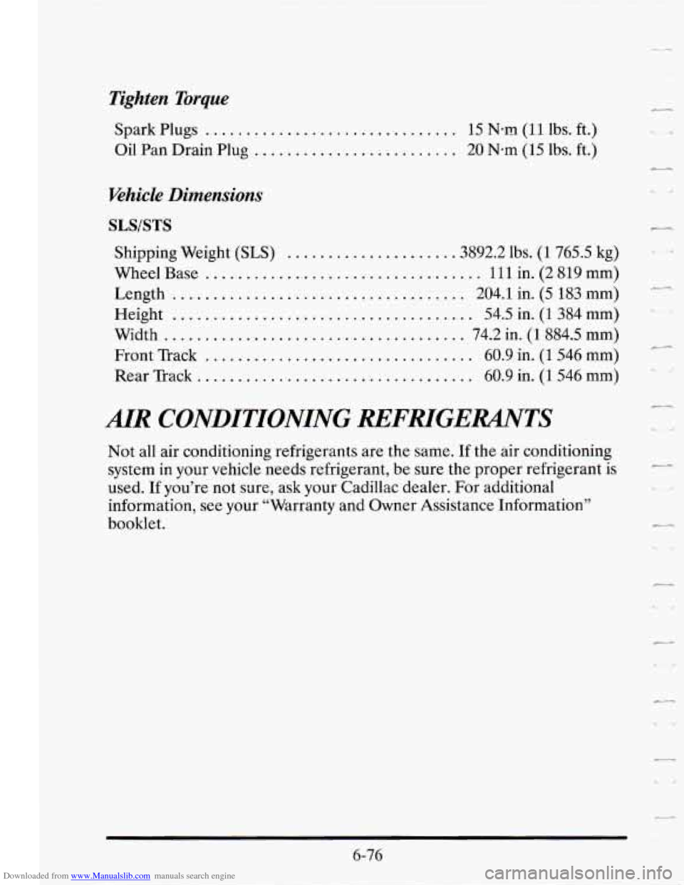 CADILLAC SEVILLE 1995 4.G Owners Manual Downloaded from www.Manualslib.com manuals search engine Tighten Torque 
Spark Plugs ............................... 15 Nm (11 lbs.  ft.) 
Oil Pan  Drain Plug 
......................... 20 N-m (15 lbs