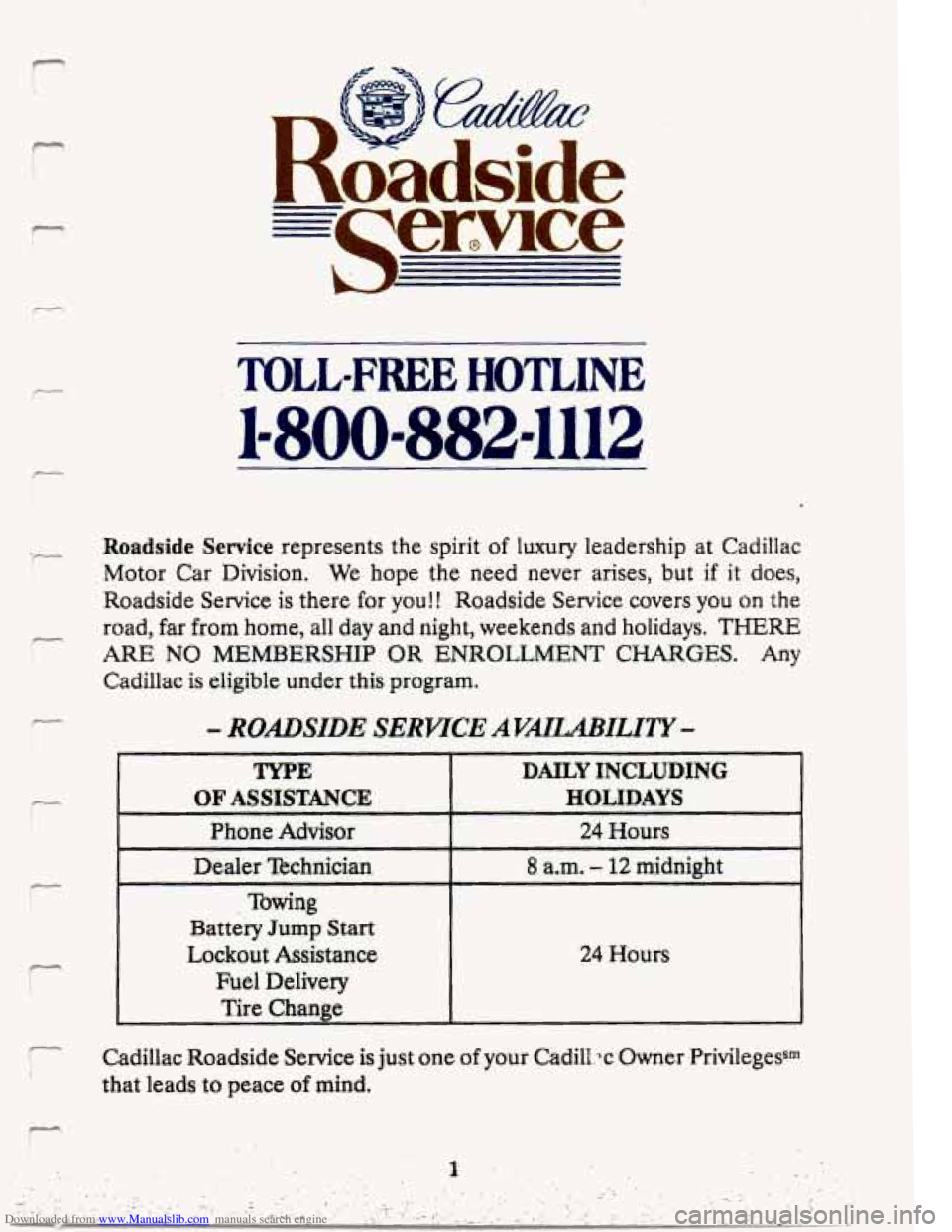 CADILLAC SEVILLE 1995 4.G Owners Manual Downloaded from www.Manualslib.com manuals search engine i 
r 
r 
t - 
i 
i 
t 
TOLL-FREE HOTLINE 
1-800-882-1112 
Roadside  Service represents  the spirit of luxury leadership  at Cadillac 
Motor  Ca