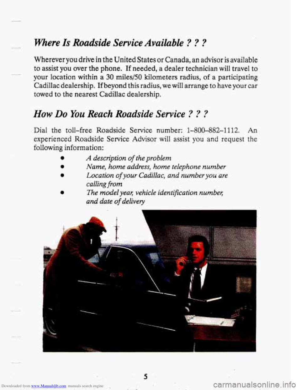CADILLAC SEVILLE 1995 4.G Owners Manual Downloaded from www.Manualslib.com manuals search engine Where Is Roadside  Service Available ? ? ? 
c- 
c- 
Whereveryou drive in the  United  States  or  Canada,  an advisor  is available 
to  assist