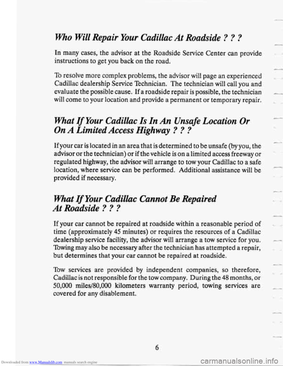 CADILLAC SEVILLE 1995 4.G Owners Manual Downloaded from www.Manualslib.com manuals search engine who Will Repair Your Cadillac At Roadside ? ? ?
In many cases, the advisor at the Roadside Service Center can provide
instructions to CADILLAC SEVILLE 1995 4.G Owners Manual Downloaded from www.Manualslib.com manuals search engine who Will Repair Your Cadillac At Roadside ? ? ?
In many cases, the advisor at the Roadside Service Center can provide
instructions to