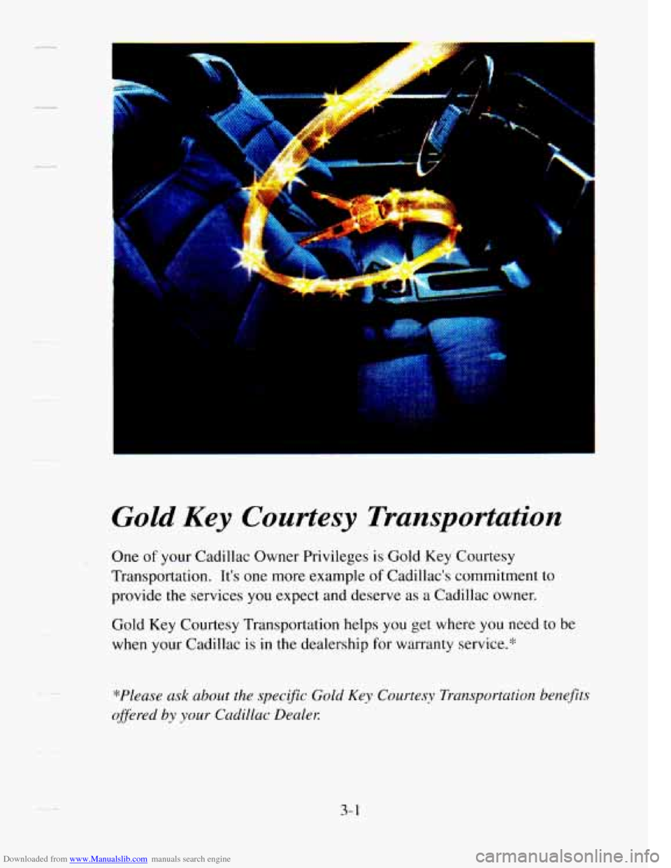 CADILLAC SEVILLE 1995 4.G Owners Manual Downloaded from www.Manualslib.com manuals search engine Gold Key  Courtesy  Transportation 
One of your  Cadillac  Owner  Privileges is Gold  Key Courtesy 
Transportation.  Its one  more  example 
o
