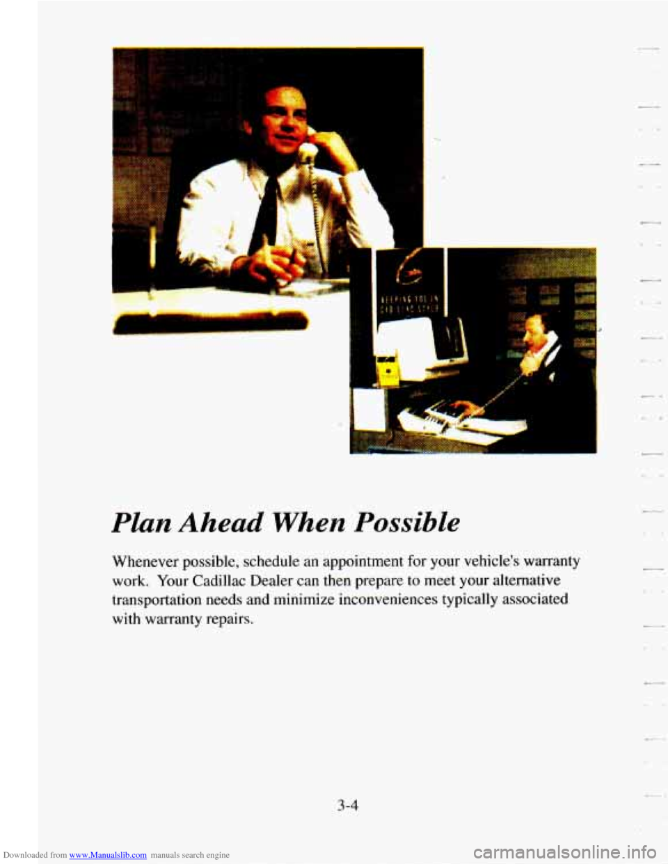 CADILLAC SEVILLE 1995 4.G Owners Manual Downloaded from www.Manualslib.com manuals search engine Plan Ahead When Possible
c-
C.
Whenever possible, schedule an appointment for your vehicles warranty
work. Your Cadillac Dealer c CADILLAC SEVILLE 1995 4.G Owners Manual Downloaded from www.Manualslib.com manuals search engine Plan Ahead When Possible
c-
C.
Whenever possible, schedule an appointment for your vehicles warranty
work. Your Cadillac Dealer c