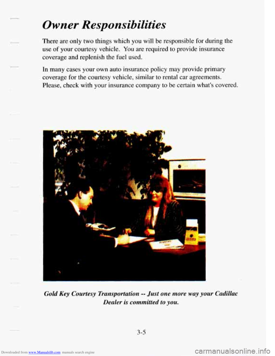CADILLAC SEVILLE 1995 4.G Owners Manual Downloaded from www.Manualslib.com manuals search engine Owner Responsibilities
There are only two things which you will be responsible for during the
use
of your courtesy vehicle. You a CADILLAC SEVILLE 1995 4.G Owners Manual Downloaded from www.Manualslib.com manuals search engine Owner Responsibilities
There are only two things which you will be responsible for during the
use
of your courtesy vehicle. You a