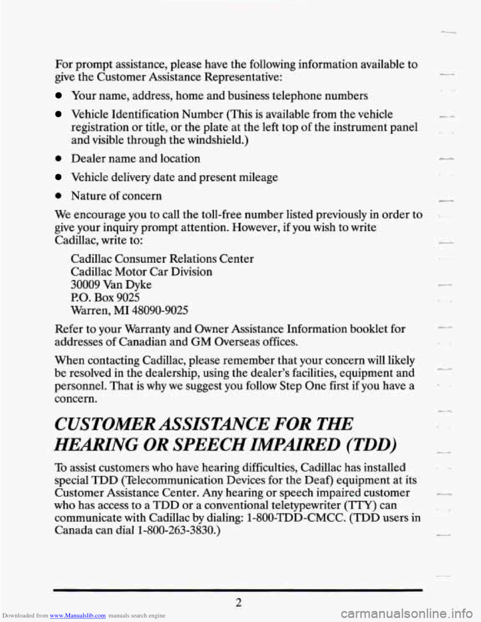 CADILLAC SEVILLE 1995 4.G Owners Manual Downloaded from www.Manualslib.com manuals search engine For prompt assistance, please have the following information available to
give the Customer Assistance Representative:
Your name, ad CADILLAC SEVILLE 1995 4.G Owners Manual Downloaded from www.Manualslib.com manuals search engine For prompt assistance, please have the following information available to
give the Customer Assistance Representative:
Your name, ad