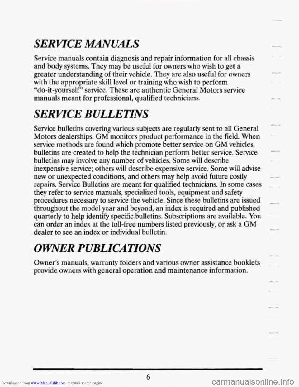 CADILLAC SEVILLE 1995 4.G Owners Manual Downloaded from www.Manualslib.com manuals search engine SERWCE "NU!S
Service manuals contain diagnosis and repair information for all chassis
and body systems. They may be useful for owne CADILLAC SEVILLE 1995 4.G Owners Manual Downloaded from www.Manualslib.com manuals search engine SERWCE "NU!S
Service manuals contain diagnosis and repair information for all chassis
and body systems. They may be useful for owne