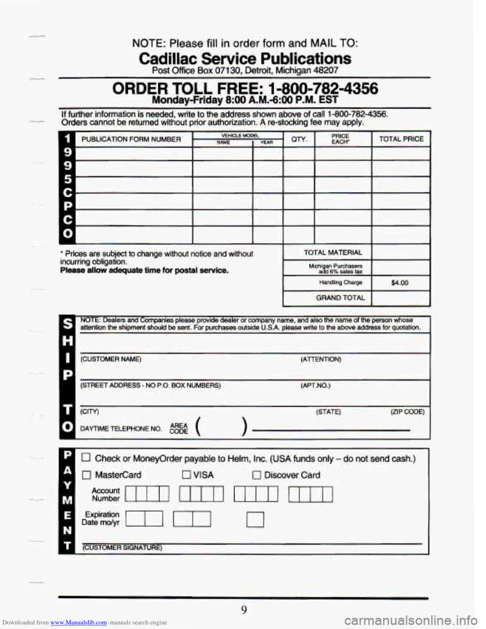 CADILLAC SEVILLE 1995 4.G Owners Manual Downloaded from www.Manualslib.com manuals search engine NOTE: Please fill in order form and MAIL TO:
Cadillac Service Publications
Post Office Box 071 30, Detroit, Michigan 48207
ORDER TOLL FR CADILLAC SEVILLE 1995 4.G Owners Manual Downloaded from www.Manualslib.com manuals search engine NOTE: Please fill in order form and MAIL TO:
Cadillac Service Publications
Post Office Box 071 30, Detroit, Michigan 48207
ORDER TOLL FR