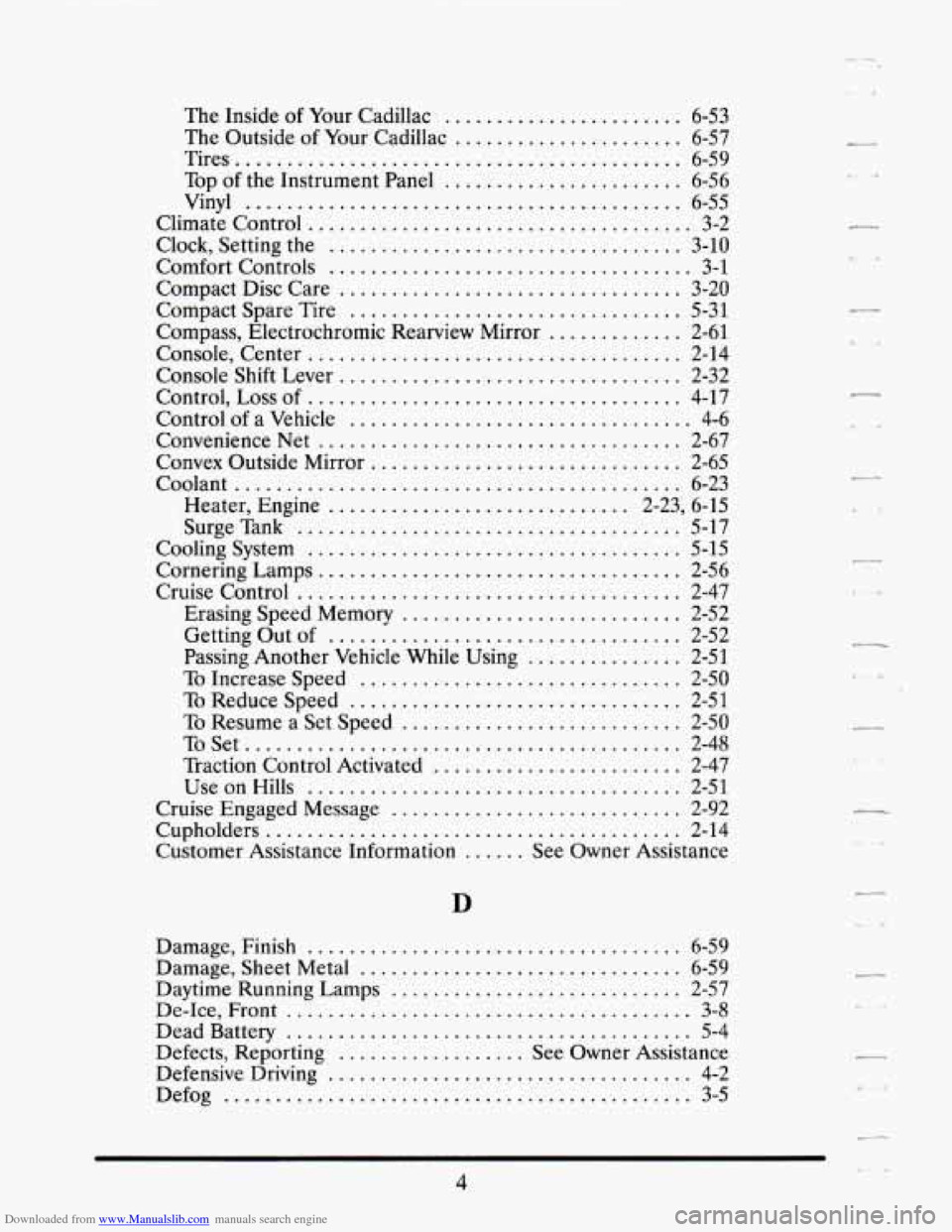 CADILLAC SEVILLE 1995 4.G Owners Manual Downloaded from www.Manualslib.com manuals search engine ..
-A ..
The Inside of Your Cadillac ....................... 6-53
The Outside of Your Cadillac ...................... 6-57
Tires ........ CADILLAC SEVILLE 1995 4.G Owners Manual Downloaded from www.Manualslib.com manuals search engine ..
-A ..
The Inside of Your Cadillac ....................... 6-53
The Outside of Your Cadillac ...................... 6-57
Tires ........